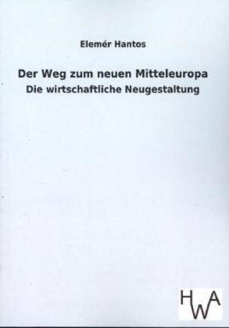 Der Weg zum neuen Mitteleuropa