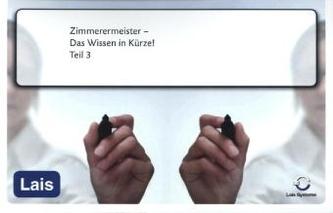 Zimmerermeister - Das Wissen in Kürze - 3. Prüfungsteil