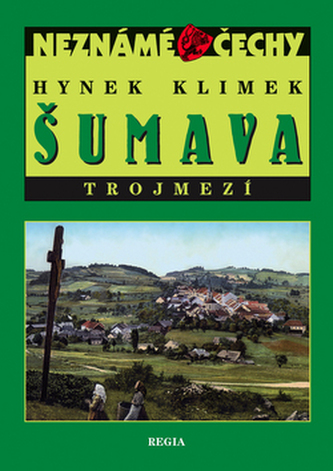 Šumava : Trojmezí (Hynek Klimek, 2008)