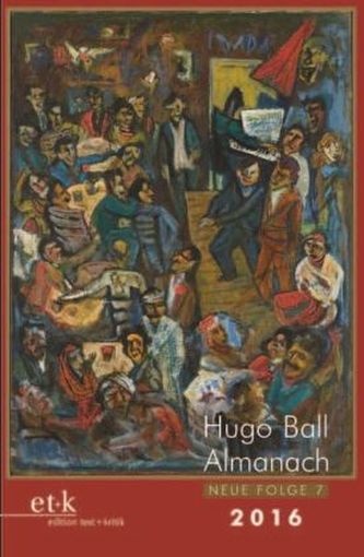 Hugo Ball Almanach 2016. Neue Folge