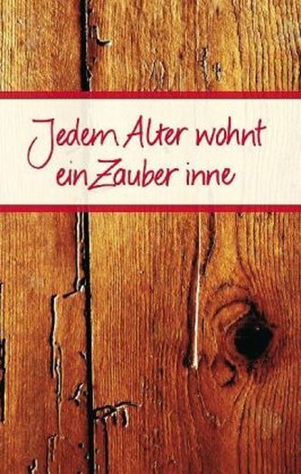 Jedem Alter wohnt ein Zauber inne
