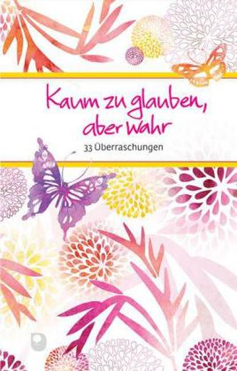 Kaum zu glauben, aber wahr