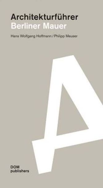 Architekturführer Berliner Mauer