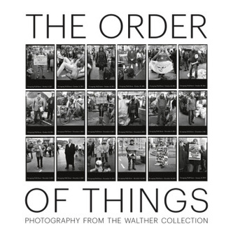 The Order of Things: Photography from The Walther Collection