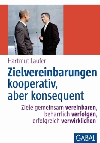 Zielvereinbarungen - kooperativ, aber konsequent Zielvereinbarungen - kooperativ, aber konsequent