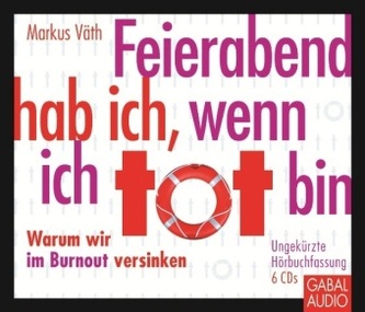 Feierabend hab ich, wenn ich tot bin, 6 Audio-CDs