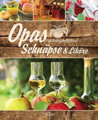 Opas selbstgemachte Schnäpse & Liköre