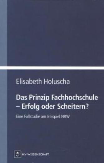 Das Prinzip Fachhochschule - Erfolg oder Scheitern?