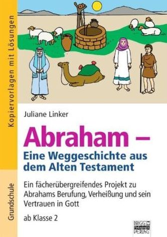 Abraham - Eine Weggeschichte aus dem Alten Testament