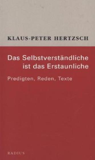 Das Selbstverständliche ist das Erstaunliche