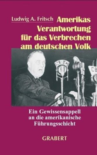 Amerikas Verantwortung für das Verbrechen am deutschen Volk