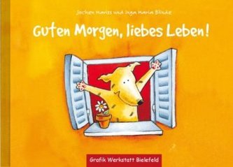 Guten Morgen, liebes Leben!