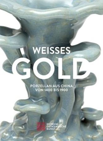Weisses Gold. Porzellan aus China 1400 bis 1900