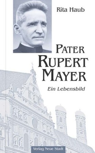 Pater Rupert Mayer Pater Rupert Mayer