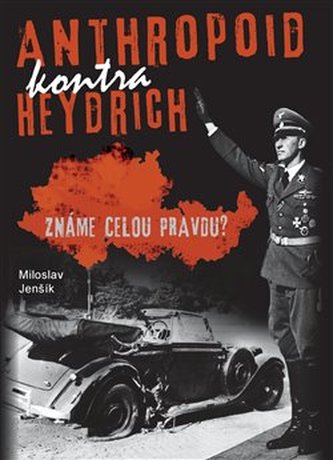 Anthropoid kontra Heydrich : známe celou pravdu? (Miloslav Jenšík, 2020)