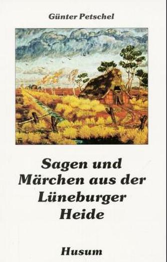 Sagen und Märchen aus der Lüneburger Heide