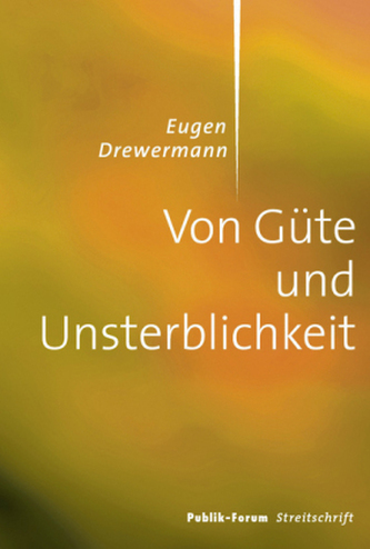 Von Güte und Unsterblichkeit