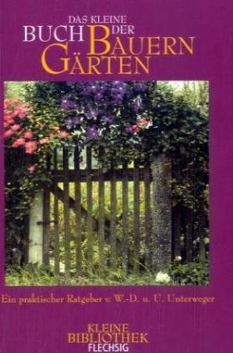 Das kleine Buch der Bauerngärten