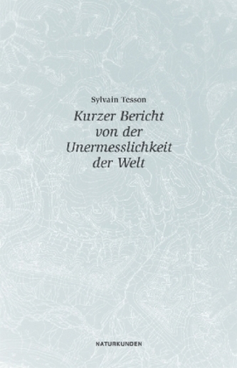 Kurzer Bericht von der Unermesslichkeit der Welt