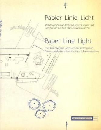 Papier - Linie - Licht. Konservierung von Architekturzeichnungen und Lichtpausen aus dem Hans-Scharoun-Archiv, m. DVD u. Bildtaf