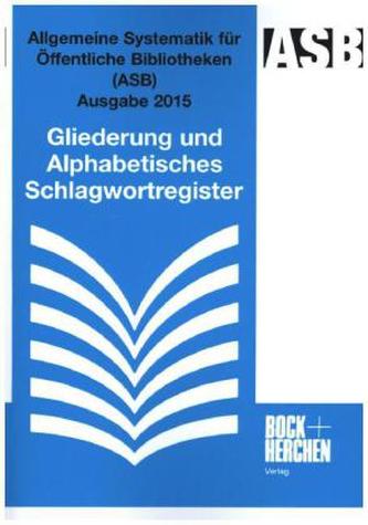 Allgemeine Systematik für Öffentliche Bibliotheken (ASB) Ausgabe 2015, Gliederung und Alphabetisches Schlagwortregister