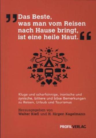 Das Beste, was man vom Reisen nach Hause bringt, ist eine heile Haut.