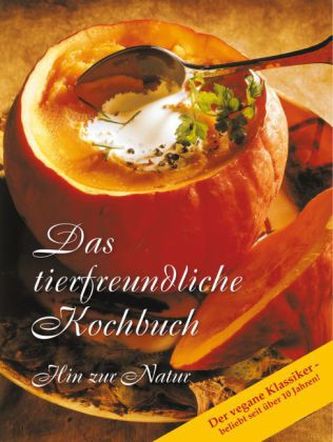 Das tierfreundliche Kochbuch Das tierfreundliche Kochbuch
