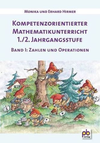 Kompetenzorientierter Mathematikunterricht 1./2. Jahrgangsstufe. Bd.1