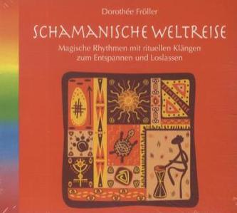Schamanische Weltreise, 1 Audio-CD