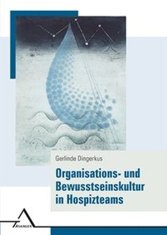 Organisations- und Bewusstseinskultur in Hospizteams