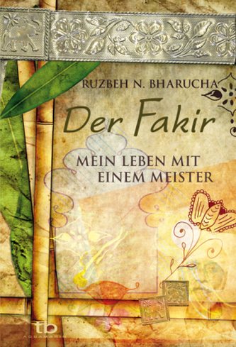 Der Fakir - Mein Leben mit einem Meister Der Fakir - Mein Leben mit einem Meister