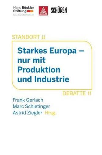 Starkes Europa nur mit Produktion und Industrie