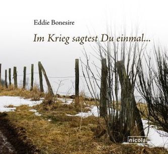 Im Krieg sagtest du einmal...