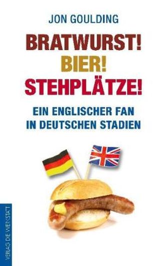 Bratwurst! Bier! Stehplätze!