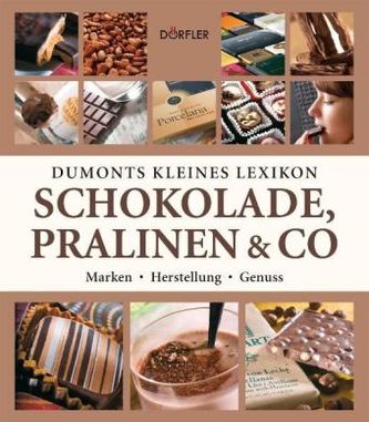 DuMonts kleines Lexikon Schokolade, Pralinen & Co. DuMonts kleines Lexikon Schokolade, Pralinen & Co.