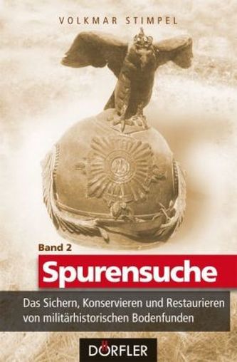 Das Sichern, Konservieren und Restaurieren von militärhistorischen Bodenfunden