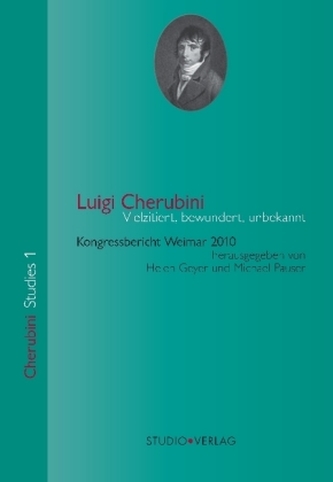 Luigi Cherubini: Vielzitiert, bewundert, unbekannt