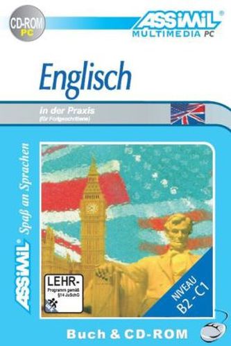 Assimil Englisch in der Praxis (für Fortgeschrittene), 1 CD-ROM m. Lehrbuch