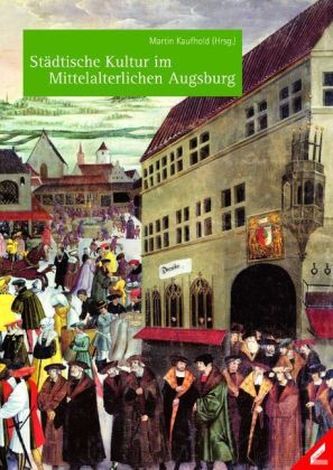 Städtische Kultur im Mittelalterlichen Augsburg
