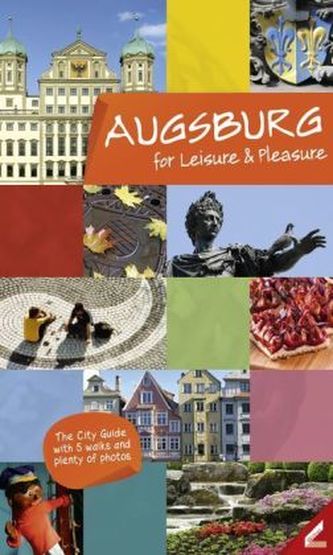 Augsburg for Leisure & Pleasure. Augsburg entdecken und genießen, englische Ausgabe