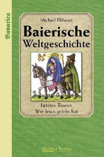 Baierische Weltgeschichte. Letztes Trumm