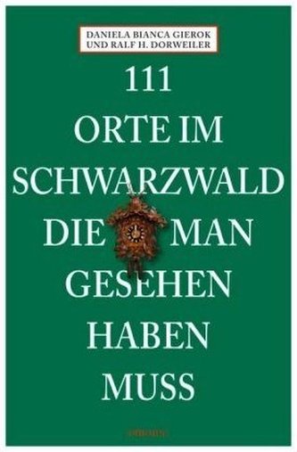 111 Orte im Schwarzwald, die man gesehen haben muss