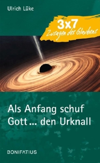 Als Anfang schuf Gott ... den Urknall