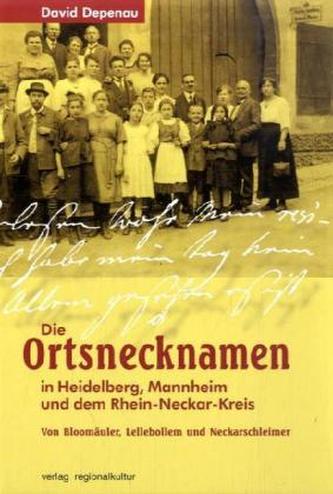 Die Ortsnecknamen in Heidelberg, Mannheim und dem Rhein-Neckar-Kreis