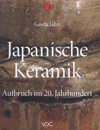 Japanische Keramik - Aufbruch im 20. Jahrhundert