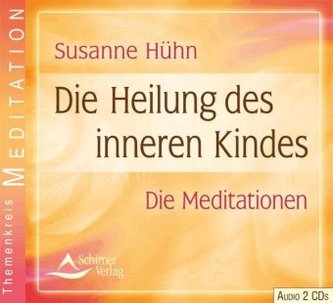 Die Heilung des inneren Kindes, 2 Audio-CDs