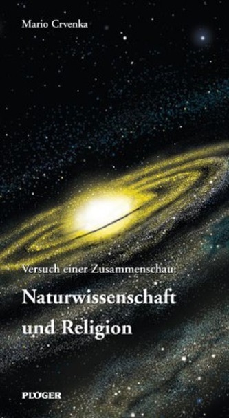 Versuch einer Zusammenschau: Naturwissenschaft und Religion