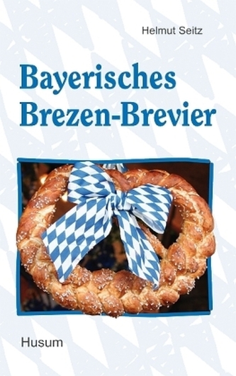 Bayerisches Brezen-Brevier