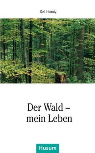 Der Wald - mein Leben