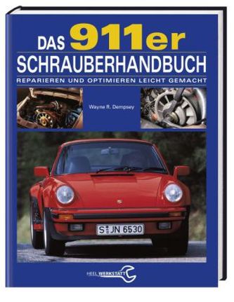 Das 911er Schrauberhandbuch Das 911er Schrauberhandbuch